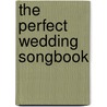 The Perfect Wedding Songbook door Hal Leonard Publishing Corporation