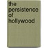 The Persistence Of Hollywood