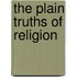 The Plain Truths Of Religion