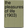 The Pleasures Of Life (1903) by Sir John Lubbock