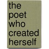 The Poet Who Created Herself by Silvester Mazzarella