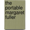The Portable Margaret Fuller door Margaret Fuller