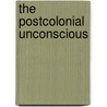 The Postcolonial Unconscious door Neil Lazarus