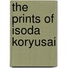 The Prints Of Isoda Koryusai by Allen Hockley