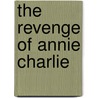 The Revenge of Annie Charlie by Alan Fry