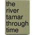 The River Tamar Through Time