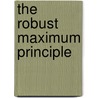 The Robust Maximum Principle door Vladimir G. Boltyanski
