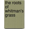 The Roots Of Whitman's Grass by T.R. Rafasekharaiah