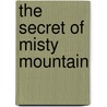 The Secret Of Misty Mountain by Robert Lane