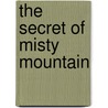 The Secret Of Misty Mountain door Robert Lane