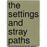 The Settings And Stray Paths door Marc Treib