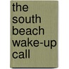 The South Beach Wake-Up Call by M.D. Agatston Arthur
