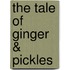 The Tale Of Ginger & Pickles