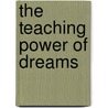 The Teaching Power of Dreams by Sherry Hansen Steiger