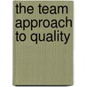 The Team Approach to Quality door Paul J. Motiska