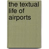 The Textual Life Of Airports by Christopher Schaberg