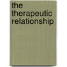 The Therapeutic Relationship door Ira David Welsh