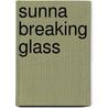 Sunna Breaking Glass door S. Wehrmeijer