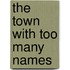 The Town with Too Many Names