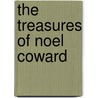 The Treasures Of Noel Coward door Barry Day