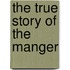 The True Story of the Manger