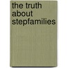 The Truth About Stepfamilies door Anne Oconnor