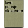 Leve Prinsje Alexander