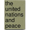 The United Nations and Peace by Julia Harfensteller