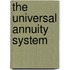 The Universal Annuity System