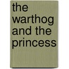 The Warthog And The Princess by Regina N. Sanford