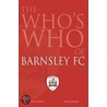 The Who's Who Of Barnsley Fc door Grenville Firth
