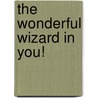 The Wonderful Wizard In You! by Sidney L. Friedman