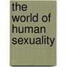 The World Of Human Sexuality door Edgar Gregerson