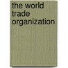 The World Trade Organization door Jan Wouters
