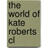 The World Of Kate Roberts Cl