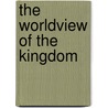 The Worldview Of The Kingdom door Sr. Miller