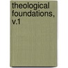 Theological Foundations, V.1 by Robert M. Doran Sj