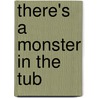 There's a Monster in the Tub door Mitzi Clary