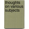 Thoughts On Various Subjects door William Danby