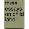 Three Essays On Child Labor. by Carmina O. Vargas