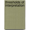 Thresholds Of Interpretation door Alexander Zipper