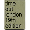Time Out London 19Th Edition door Time Out Guides Ltd