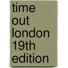 Time Out London 19Th Edition by Time Out Guides Ltd