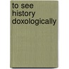 To See History Doxologically by J. Alexander Sider