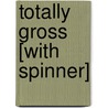 Totally Gross [With Spinner] door Bob Moog