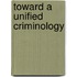 Toward A Unified Criminology