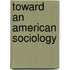 Toward An American Sociology