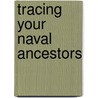 Tracing Your Naval Ancestors door Simon Fowler