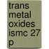 Trans Metal Oxides Ismc 27 P
