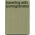 Travelling With Pomegranates